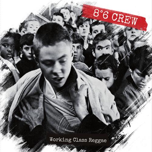 8°6 Crew - Working Class Reggae